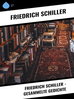 cover image of Friedrich Schiller--Gesammelte Gedichte